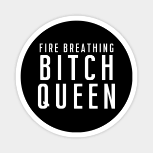 Fire Breathing Bitch Queen [B] Magnet